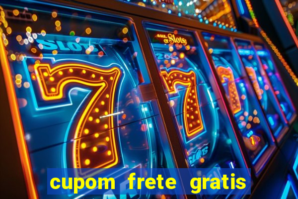 cupom frete gratis magazine luiza